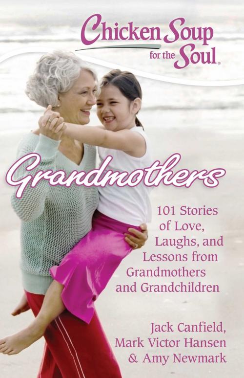 Cover of the book Chicken Soup for the Soul: Grandmothers by Jack Canfield, Mark Victor Hansen, Amy Newmark, Chicken Soup for the Soul