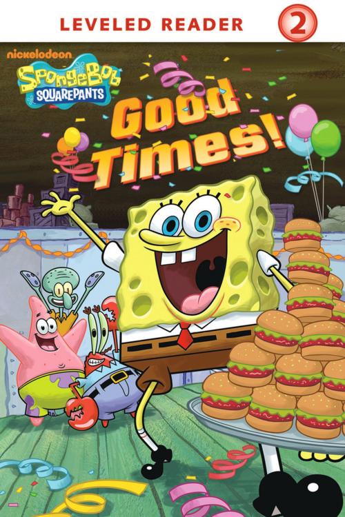 Cover of the book Good Times! (SpongeBob SquarePants) by Nickelodeon Publishing, Nickelodeon Publishing
