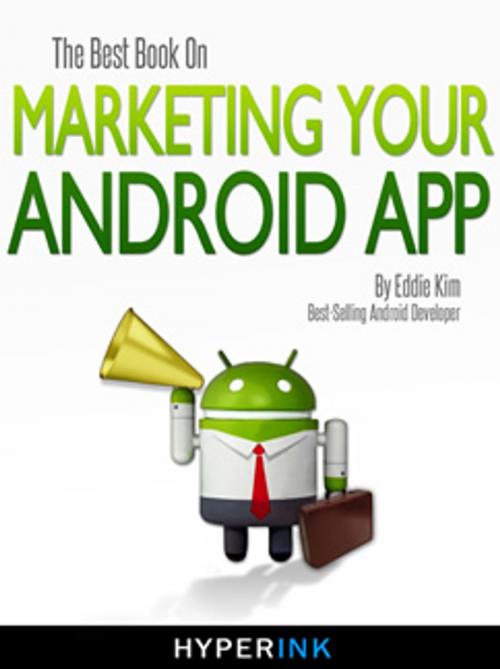 Cover of the book The Best Book On Marketing Your Android App by Eddie Kim (Android App Developer), Hyperink