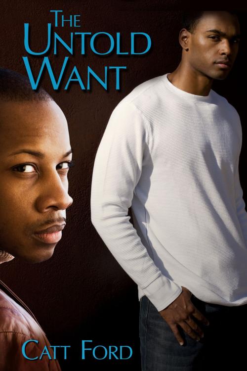 Cover of the book The Untold Want by Catt Ford, Dreamspinner Press