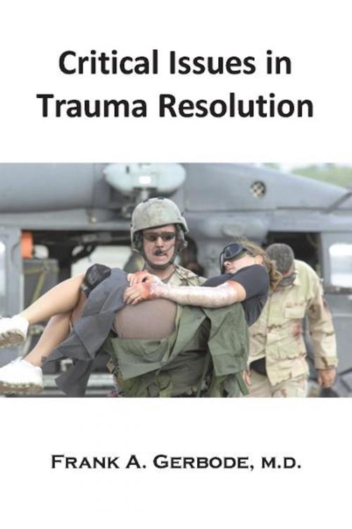 Cover of the book Critical Issues in Trauma Resolution by Frank A. Gerbode, Loving Healing Press