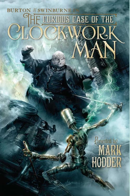 Cover of the book The Curious Case of the Clockwork Man by Mark Hodder, Pyr