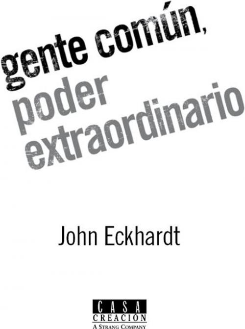 Cover of the book Gente común, poder extraordinario by John Eckhardt, Charisma House