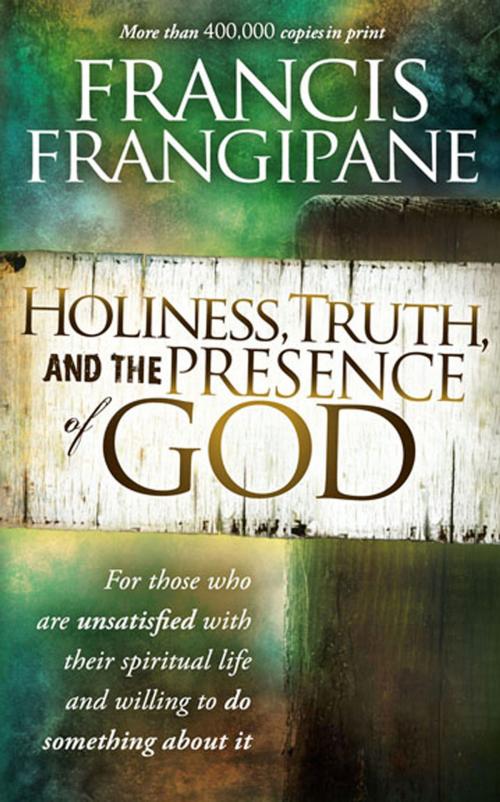 Cover of the book Holiness, Truth, and the Presence of God by Francis Frangipane, Charisma House