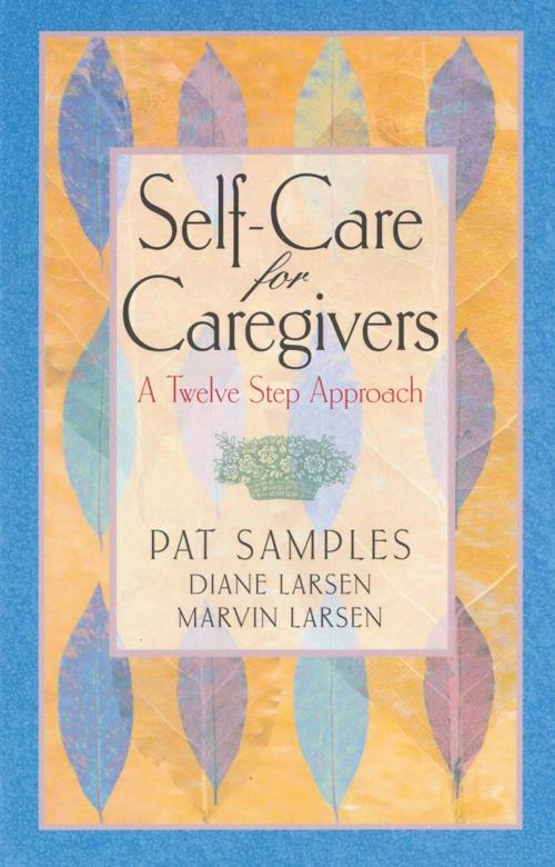 Cover of the book Self-Care for Caregivers by Pat Samples, Diane Larsen, Marvin Larsen, Hazelden Publishing