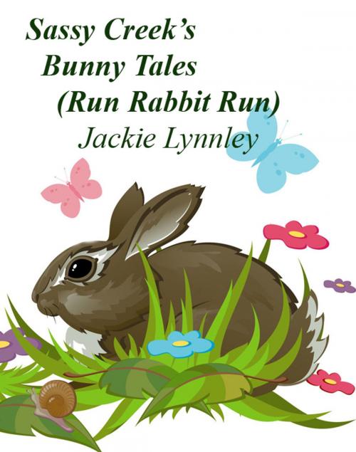 Cover of the book Sassy Creek's Bunny Tales by Jackie Lynnley, BookBaby