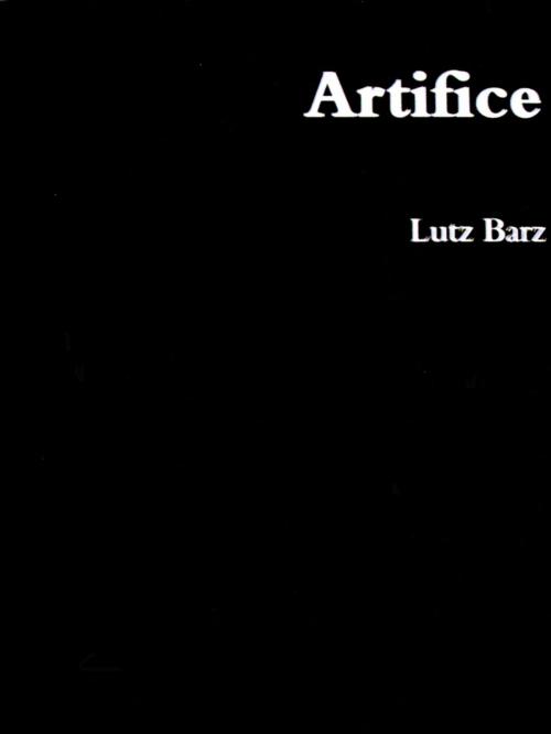 Cover of the book Artifice by Lutz Barz, Lutz Barz