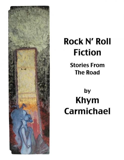 Cover of the book Rock N' Roll Fiction by Khym Carmichael, BookBaby
