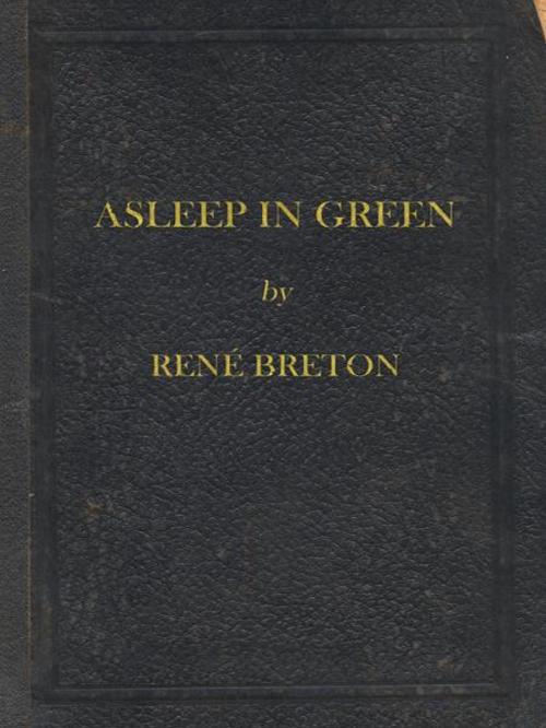 Cover of the book Asleep in Green by Rene Breton, Ionic Publishing