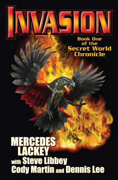 Cover of the book Invasion: Book One of the Secret World Chronicle by Mercedes Lackey, Steve Libby, Cody Martin, Dennis Lee, Baen Books