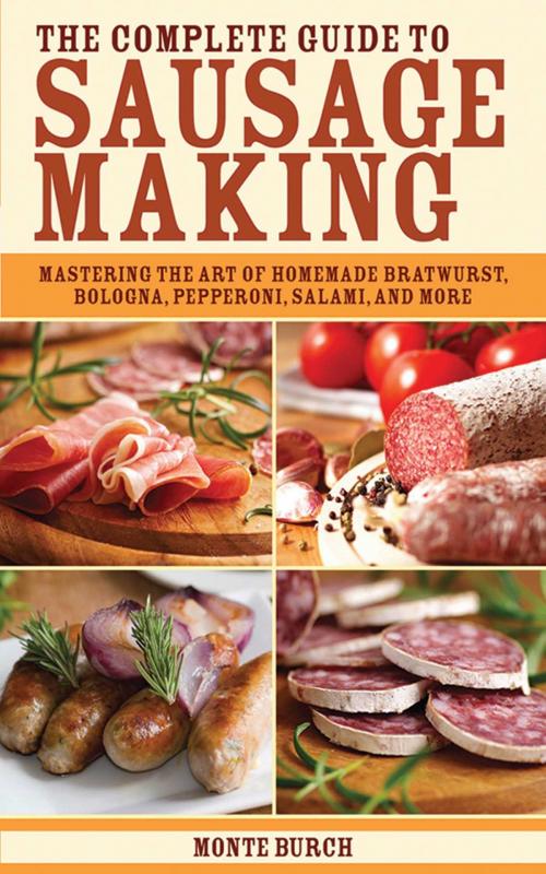 Cover of the book The Complete Guide to Sausage Making by Monte Burch, Skyhorse