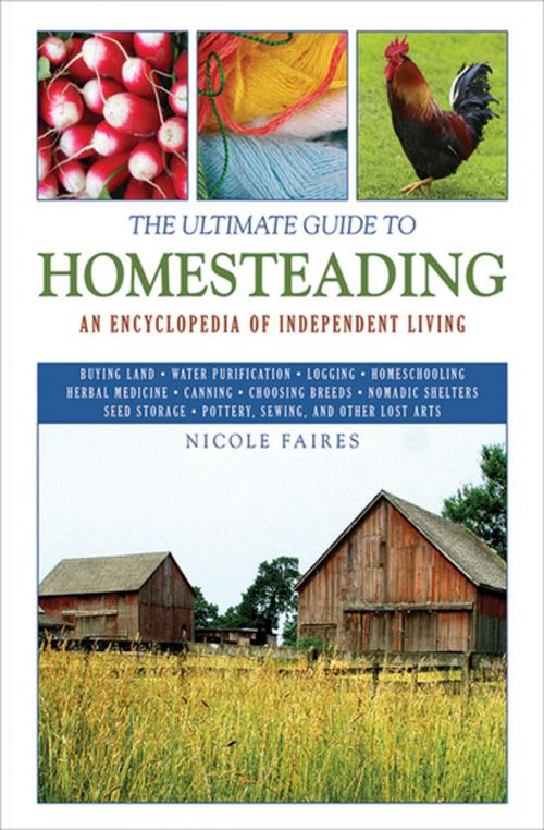 Cover of the book The Ultimate Guide to Homesteading by Nicole Faires, Skyhorse Publishing