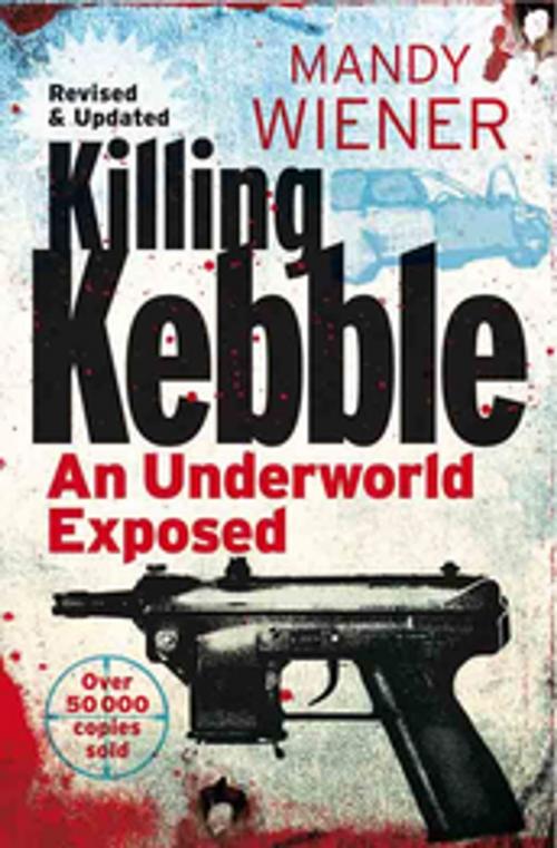 Cover of the book Killing Kebble by Mandy Wiener, Pan Macmillan SA