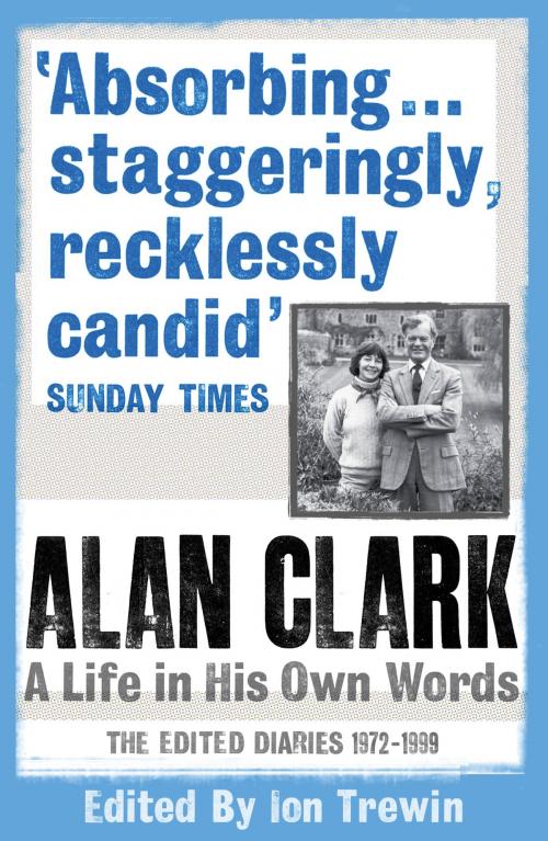 Cover of the book Alan Clark: A Life in His Own Words by Alan Clark, Orion Publishing Group