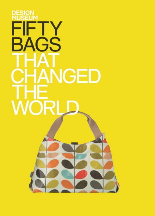 Cover of the book Fifty Bags That Changed the World by Design Museum Enterprise Limited, Octopus Books