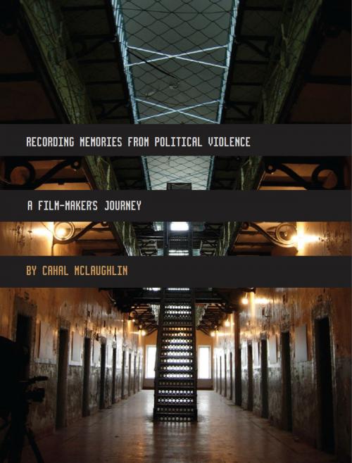 Cover of the book Recording Memories from Political Violence by Cahal McLaughlin, Intellect Books Ltd