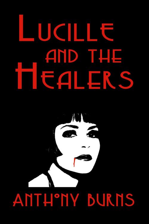 Cover of the book Lucille and the Healers by Anthony Burns, Mushroom Publishing