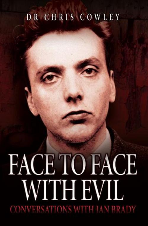 Cover of the book Face to Face with Evil by Dr. Chris Cowley, John Blake