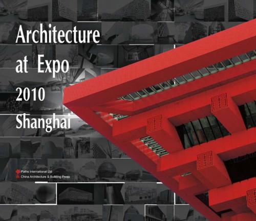 Cover of the book Architecture of Expo 2010 Shanghai by Multi-authored, Paths International