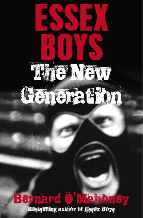 Cover of the book Essex Boys, The New Generation by Bernard O'Mahoney, Mainstream Publishing