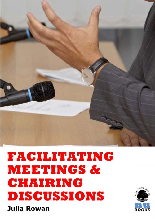 Cover of the book Facilitating Meetings and Chairing Discussions by Julia Rowan, Oak Tree Press
