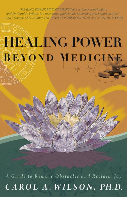Cover of the book Healing Power Beyond Medicine by Carol A. Wilson, John Hunt Publishing