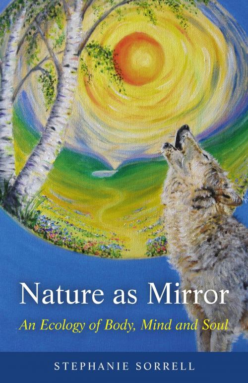 Cover of the book Nature as Mirror by Stephanie Sorrell, John Hunt Publishing