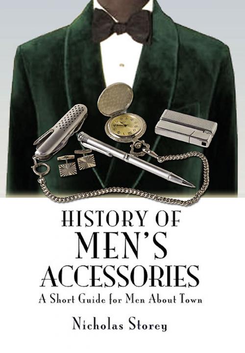 Cover of the book History of Men’s Accessories by Nicholas Storey, Pen and Sword