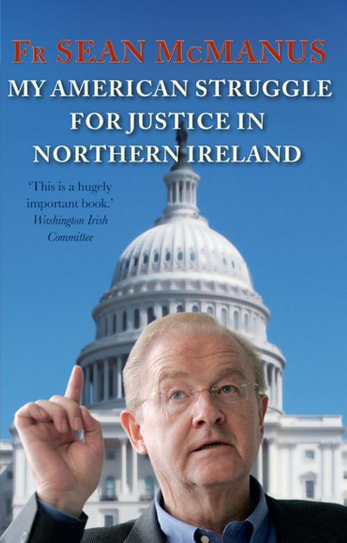 Cover of the book My American Struggle for Justice in Northern Ireland by Fr Sean McManus, Gill Books