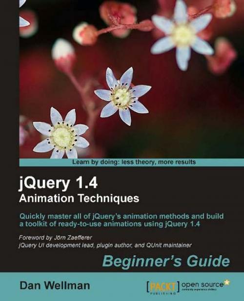 Cover of the book jQuery 1.4 Animation Techniques: Beginners Guide by Dan Wellman, Packt Publishing