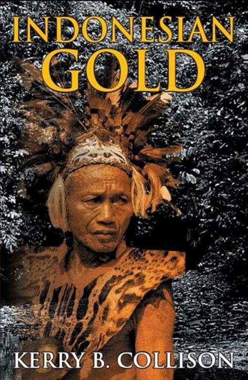 Cover of the book Indonesian Gold by Kerry B Collison, Sid Harta Publishers
