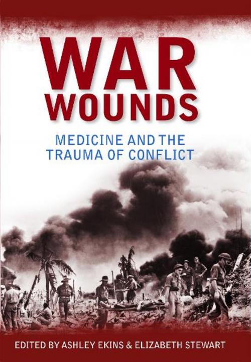Cover of the book War Wounds: Medicine and the trauma of conflict by Ashley Ekins, Elizabeth Stewart, Exisle Publishing