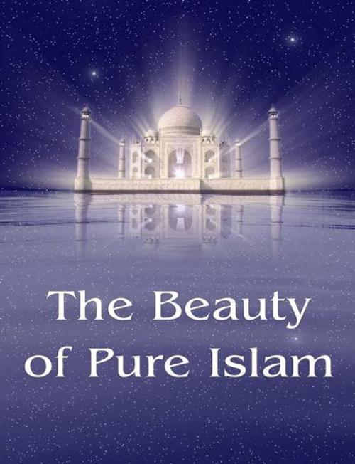 Cover of the book The Beauty of Pure Islam by Vladimir Antonov, New Atlanteans