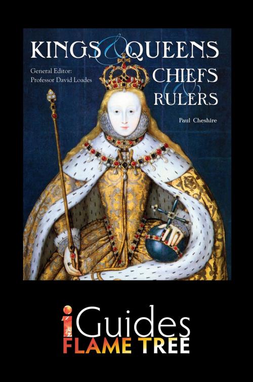 Cover of the book Kings, Queens, Chiefs & Rulers by Paul Cheshire, Flame Tree iGuides, Flame Tree Publishing