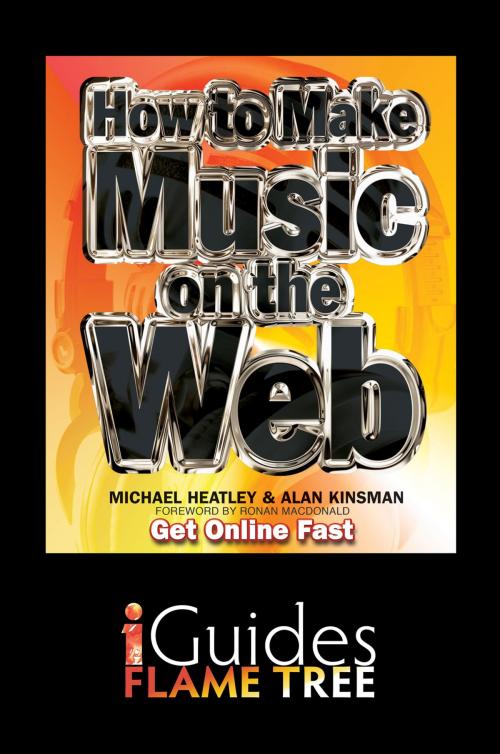 Cover of the book How to Make Music on the Web by Michael Heatley, Alan Kinsman, Flame Tree iGuides, Ronan Macdonald, Flame Tree Publishing