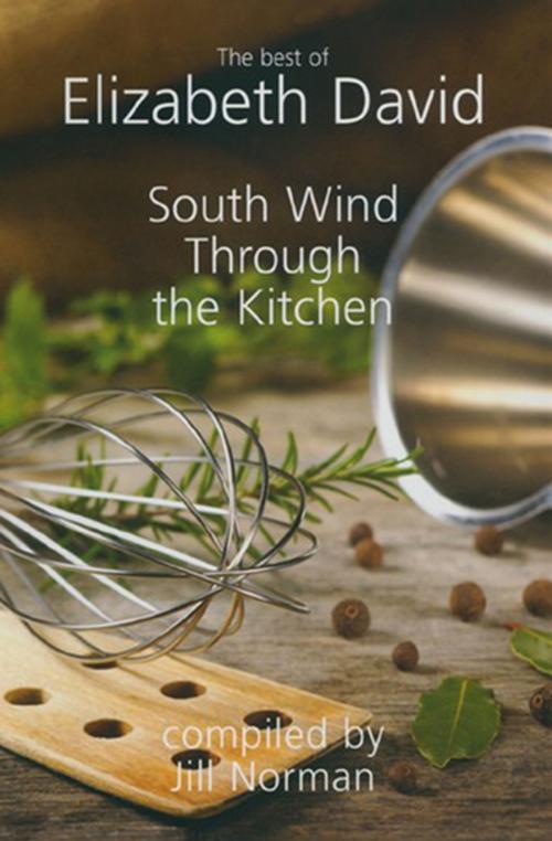 Cover of the book South Wind Through the Kitchen by Elizabeth David, Jill Norman, Grub Street Publishing