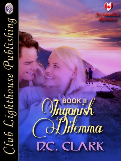 Cover of the book Ingonish Dilemma Book II by D.C. CLARK, Club Lighthouse Publishing