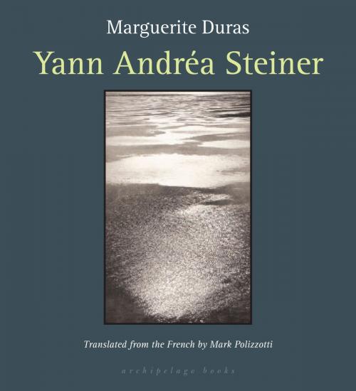 Cover of the book Yann Andrea Steiner by Marguerite Duras, Steerforth Press