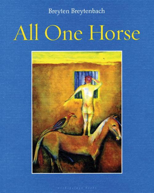 Cover of the book All One Horse by Breyten Breytenbach, Steerforth Press