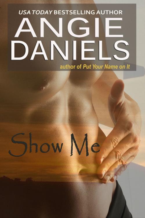 Cover of the book Show Me by Angie Daniels, Angie Daniels