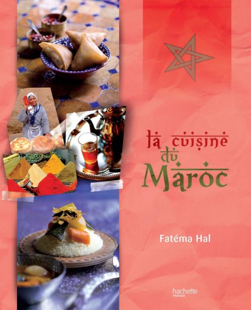 Cover of the book La cuisine du Maroc by Fatéma Hal, Hachette Pratique