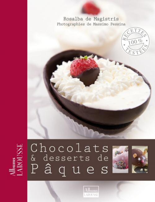 Cover of the book Chocolats & desserts de Pâques by Rosalba de Magistris, Larousse