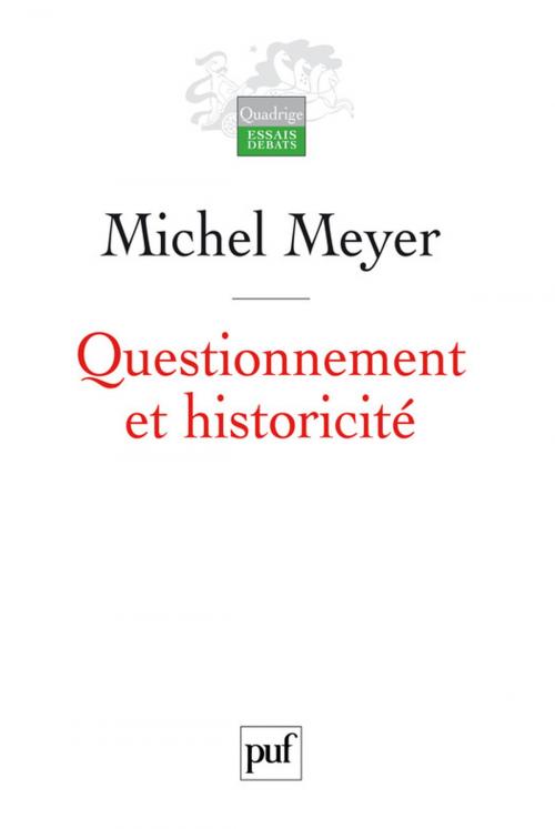 Cover of the book Questionnement et historicité by Michel Meyer, Presses Universitaires de France