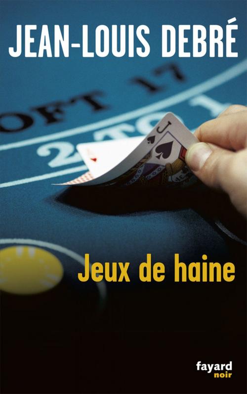 Cover of the book Jeux de haine by Jean-Louis Debré, Fayard