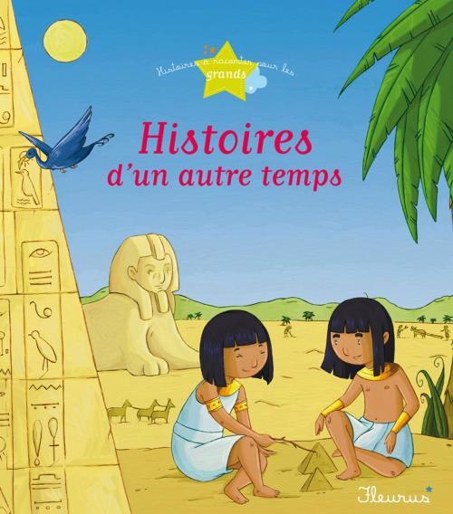 Cover of the book 8 histoires d'un autre temps by Ghislaine Biondi, Sophie De Mullenheim, Agnès Laroche, Séverine Onfroy, Charlotte Grossetête, Fleurus