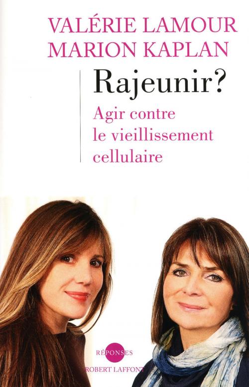 Cover of the book Rajeunir ? by Marion KAPLAN, Valérie LAMOUR, Claude DALLE, Groupe Robert Laffont