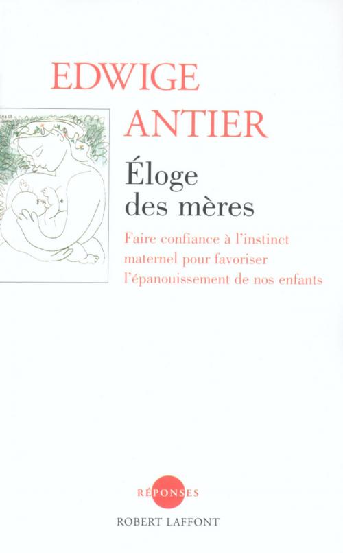 Cover of the book Éloge des mères by Dr Edwige ANTIER, Groupe Robert Laffont
