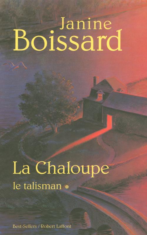 Cover of the book La Chaloupe - Tome 1 by Janine BOISSARD, Groupe Robert Laffont