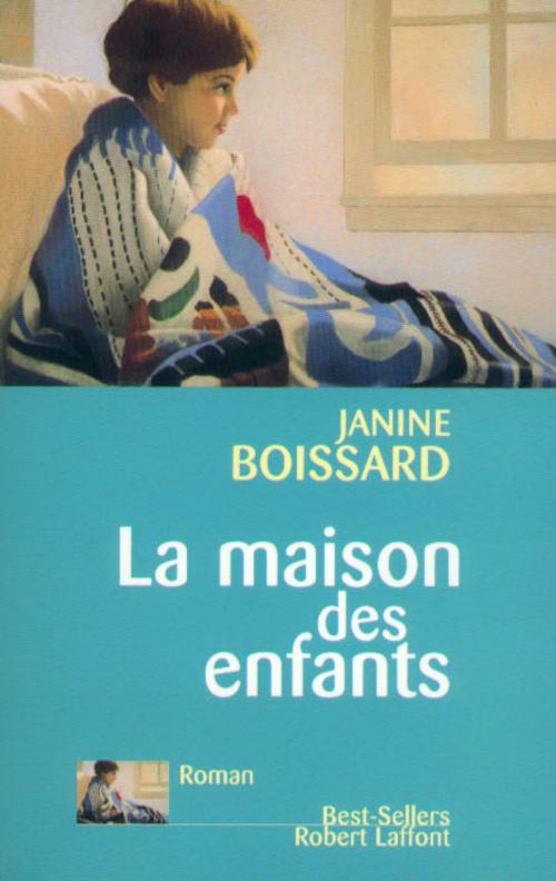 Cover of the book La Maison des enfants by Janine BOISSARD, Groupe Robert Laffont