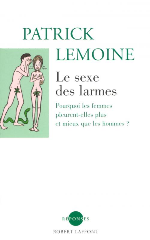 Cover of the book Le sexe des larmes by Patrick LEMOINE, Groupe Robert Laffont